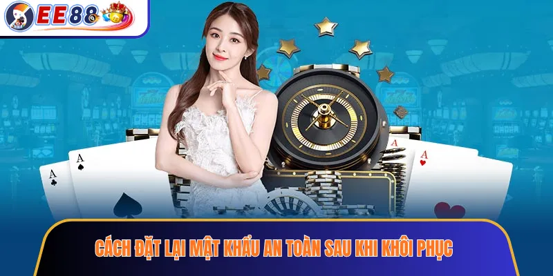 Cách đặt lại mật khẩu an toàn sau khi khôi phục