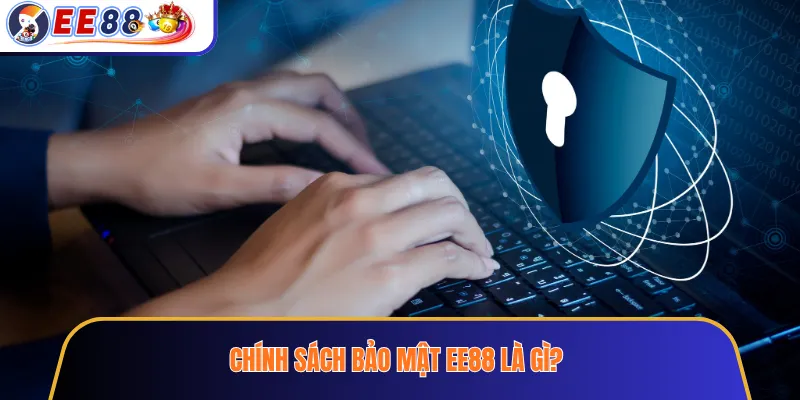 Chính sách bảo mật EE88 là gì?