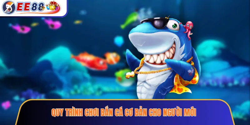 Quy trình chơi bắn cá cơ bản cho người mới